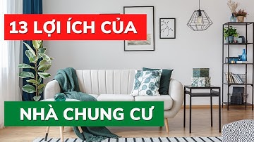 13 Ưu điểm và lợi ích khi ở căn hộ chung cư mà bạn không nghĩ tới.