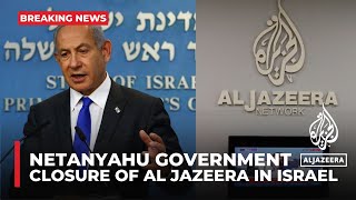 Netanyahu Government Votes To Close Al Jazeera Channel In Israel