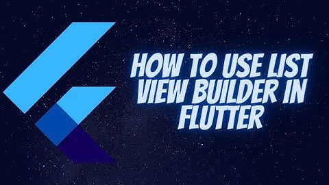 How to Use List View Builder in Flutter