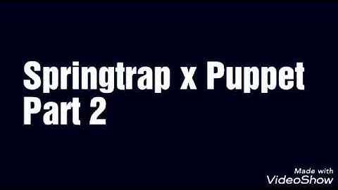 FNAF Shipping Springtrap x Puppet Part 2
