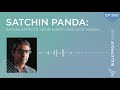 Eating Affects Your Sleep (and vice versa) - Satchin Panda #560