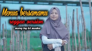 Menua bersamamu reggae version by Jovita aurel