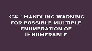 C# : Handling warning for possible multiple enumeration of IEnumerable
