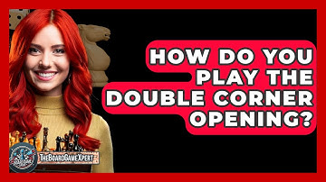 How Do You Play The Double Corner Opening? - The Board Game Xpert