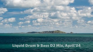 Liquid Drum & Bass DJ Mix, April'24