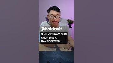 Sinh viên năm cuốI chọn theo AI hay Web ... #hoidanit