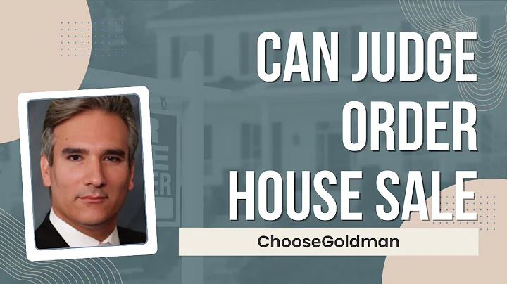 Can A Judge Order A House To Be Sold In A Divorce - ChooseGoldman.com