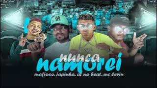 MAFIOSO, EO JAPINHA, CL NO BEAT, MC LEVIN - EU NUNCA NAMOREI - BREGA FUNK