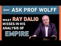Ask Prof Wolff: What Ray Dalio Misses in His Analysis of Empire