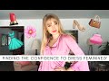 Finding the Confidence to Dress Femininely || 7 Tips for Changing Your Style