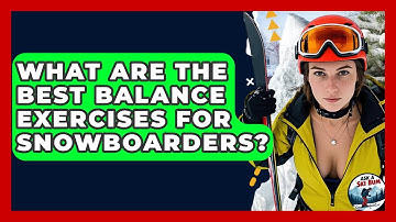 What Are The Best Balance Exercises For Snowboarders? - Ask A Ski Bum