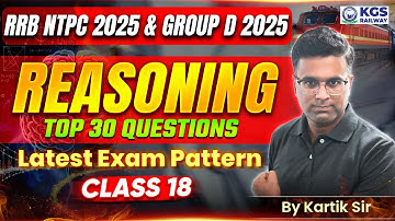 RRB NTPC & RRB Group D 2025 Reasoning | Reasoning Top 30 Questions | Class 18 | Kartik Sir Reasoning