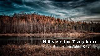 Hüseyin Taşkın - Felek Beni Adım Adım Kovaladı Resimi