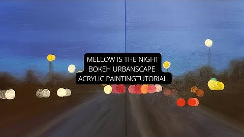 MELLOW IS THE NIGHT | BOKEH URBANSCAPE | ACRYLIC PAINTING TUTORIAL
