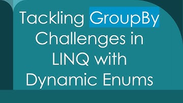Tackling GroupBy Challenges in LINQ with Dynamic Enums