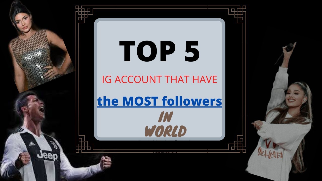 5 Instagram accounts have the most followers in world YouTube