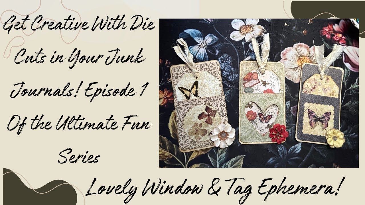 Get Creative With Die Cuts in Your Junk Journals! Episode 1 Of the ...
