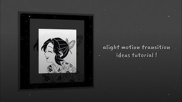 [alight motion tutorial] transition ideas when you