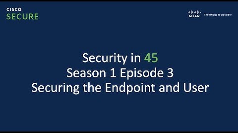 S1 E3 - Securing the Endpoint & User with Chad Buey and Eric Howard