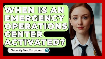 When Is An Emergency Operations Center Activated? - SecurityFirstCorp.com