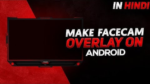 HINDI-HOW TO MAKE GAMING FACECAM ON MOBILE| STREAM OVERLAY LIKE MORTAL| STREAM OVERLAY LIKE DYNAMO