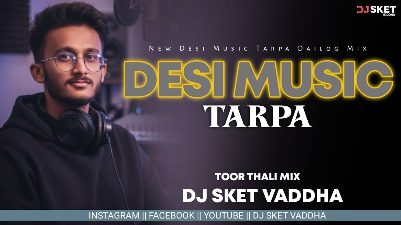 Desi music tarpa || Toor thali mix || Dj sket vaddha || Dailog mix ❤‍🔥
