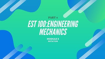 EST100:ENGINEERING MECHANICS:MODULE 5:PART4