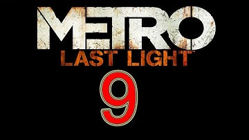 Metro Last Light Gameplay Walkthrough part 9 let