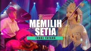 INGGI YAYANG - MEMILIH SETIA | LIVE MUSIC VIDEO COVER