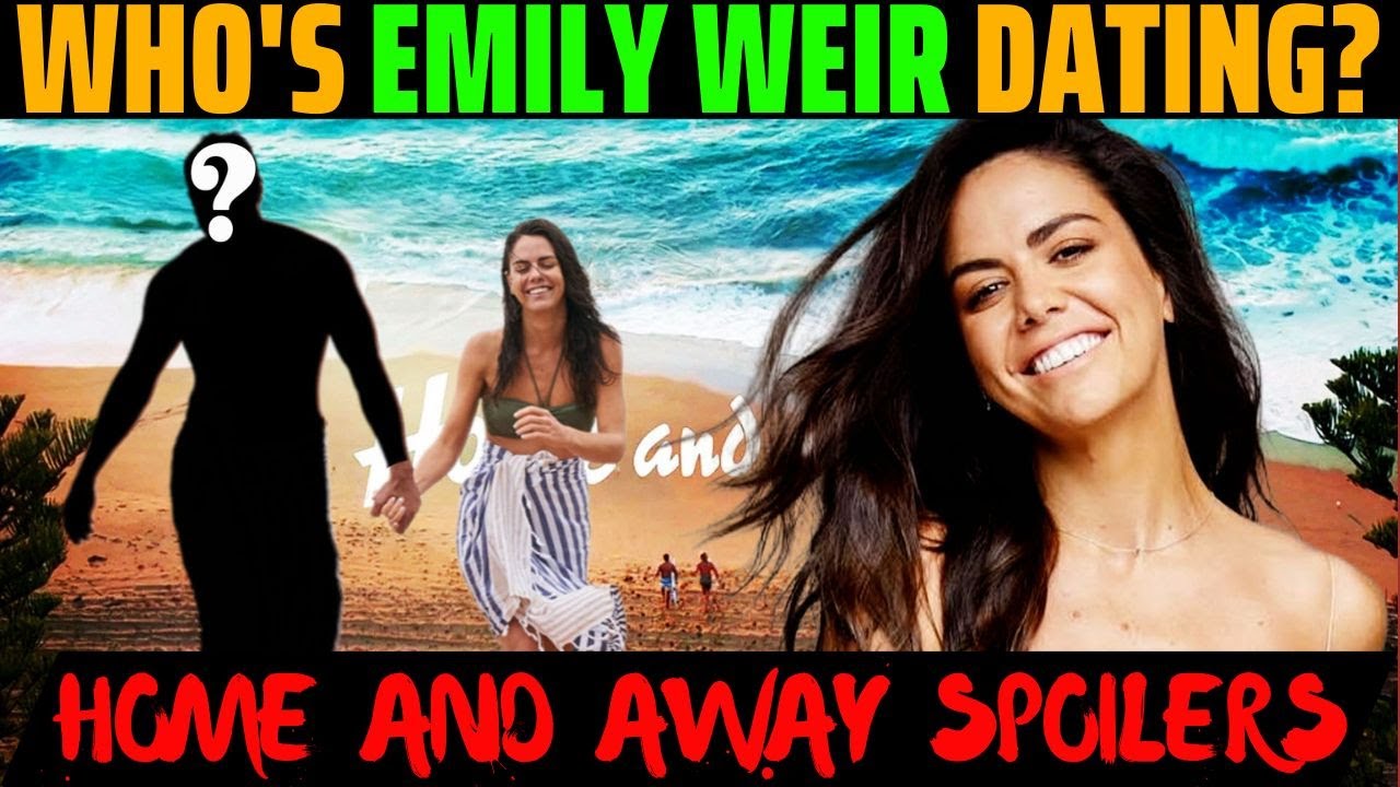 Who's Emily Weir Dating? Home and Away Co-Star Spills ...