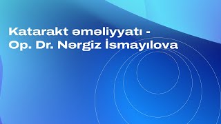 Katarakt əməliyyatı - Op. Dr. Nərgiz İsmayılova