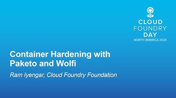 Container Hardening with Paketo and Wolfi - Ram Iyengar, Cloud Foundry Foundation
