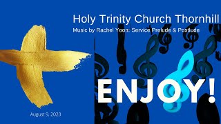 Holy Trinity Thornhill's Rachel Yoon Worship Service  August 9, 2020 Prelude and Postlude