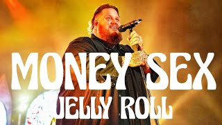 Jelly Roll - Money Sex (Song)