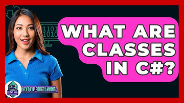 What Are Classes In C#? - Next LVL Programming