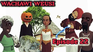 WACHAWI WEUSI |Episode 22|