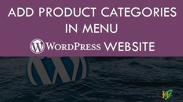 How to add Product Categories in Menu in WordPress Website