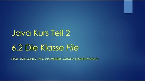 Java Teil 2 6.2 Die Klasse File