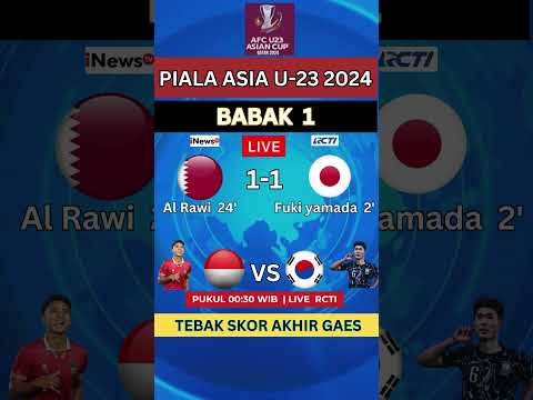 BABAK 1 QATAR VS JEPANG ( 1-1 ) | INDONESIA VS KOREA SELATAN | JADWAL 8 BESAR PIALA ASIA U-23