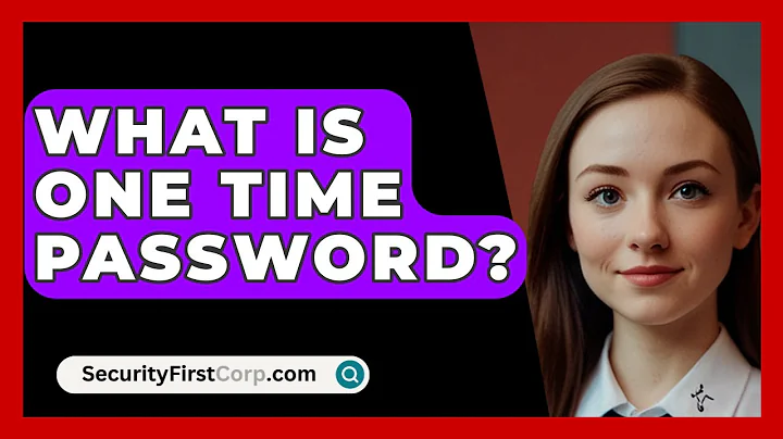 What Is One Time Password? - SecurityFirstCorp.com