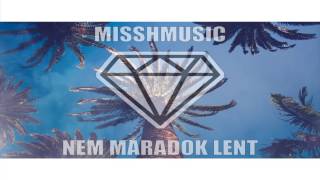 Video thumbnail of "MISSH - NEM MARADOK LENT [AUDIO HD]"