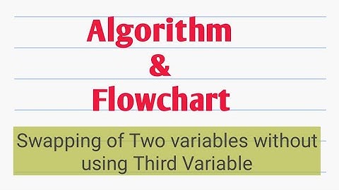 Algorithm and Flowchart to swap two variables without using Third variable ||Algorithm|| Flowchart||