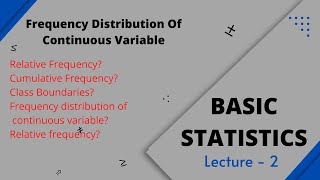 Lecture # 1.2    Basic Statistics (Frequency Distribution of Continuous Variable)