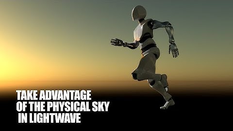 Take Advantage of the Physical Sky in LightWave
