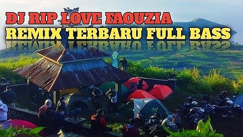 DJ RIP LOVE FAOUZIA REMIX TERBARU FULL BASS -DJ OPUS