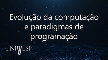 Formação Profissional em Computação - Evolução da computação e paradigmas de programação