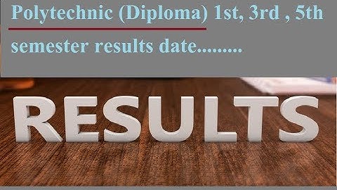 Polytechnic (diploma) 1st, 3rd, 5th semester results.