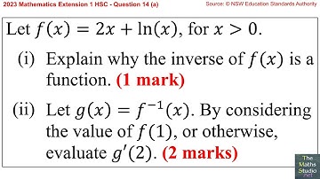 2023 Maths Extension 1 HSC Q14a Show f(x)=2x+ln(x) has an inverse function & evaluate its derivative