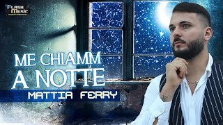 Mattia Ferry - Me chiamm a notte ( Ufficiale 2023 )