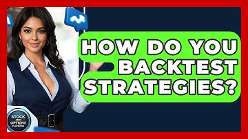 How Do You Backtest Strategies? - Stock and Options Playbook